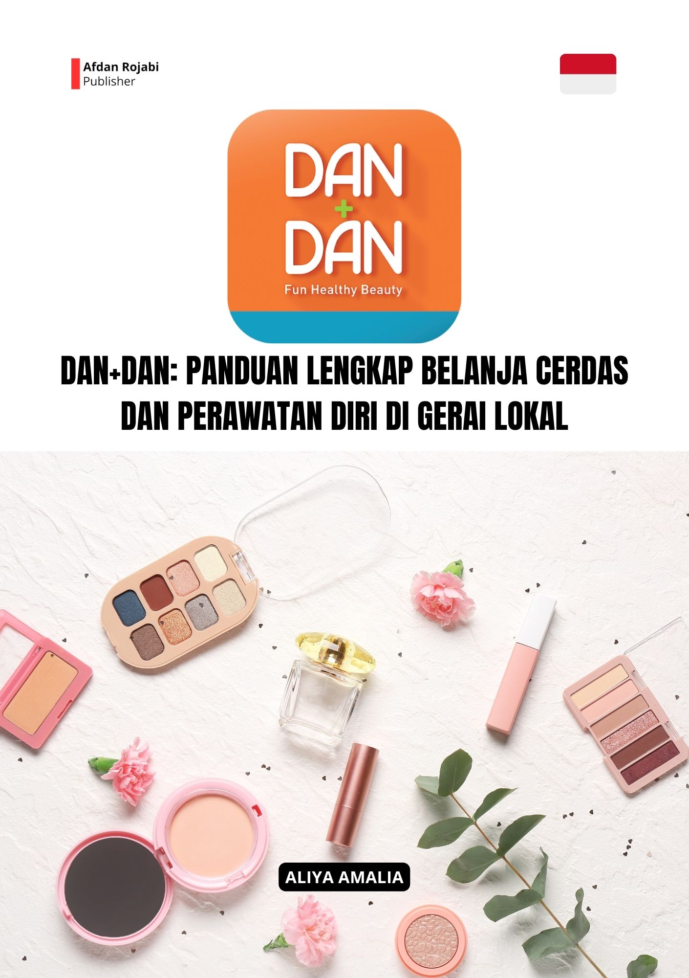Cover buku Dan+Dan: Panduan Lengkap Belanja Cerdas dan Perawatan Diri di Gerai Lokal