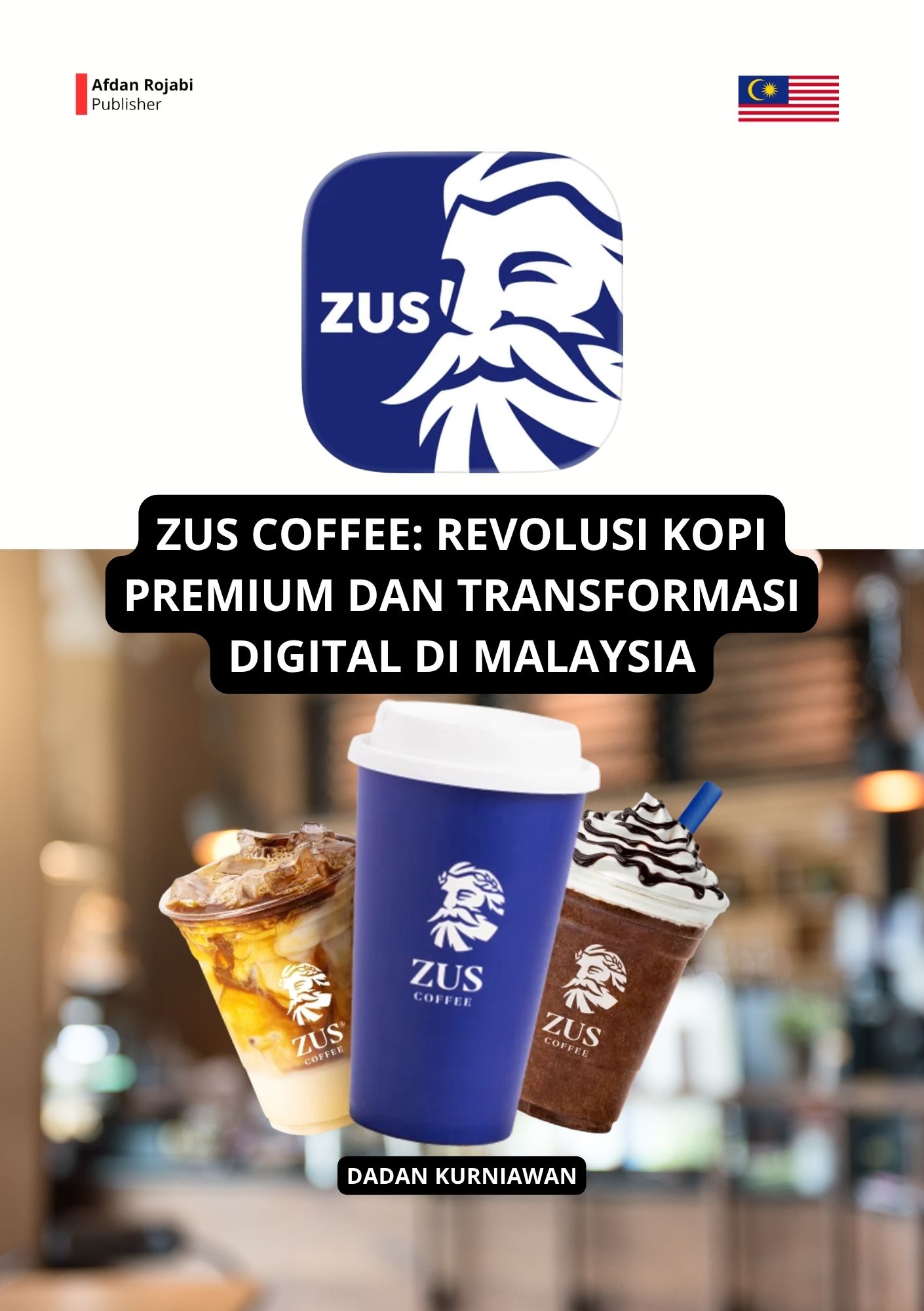 Cover buku Zus Coffee: Revolusi Kopi Premium dan Transformasi Digital di Malaysia