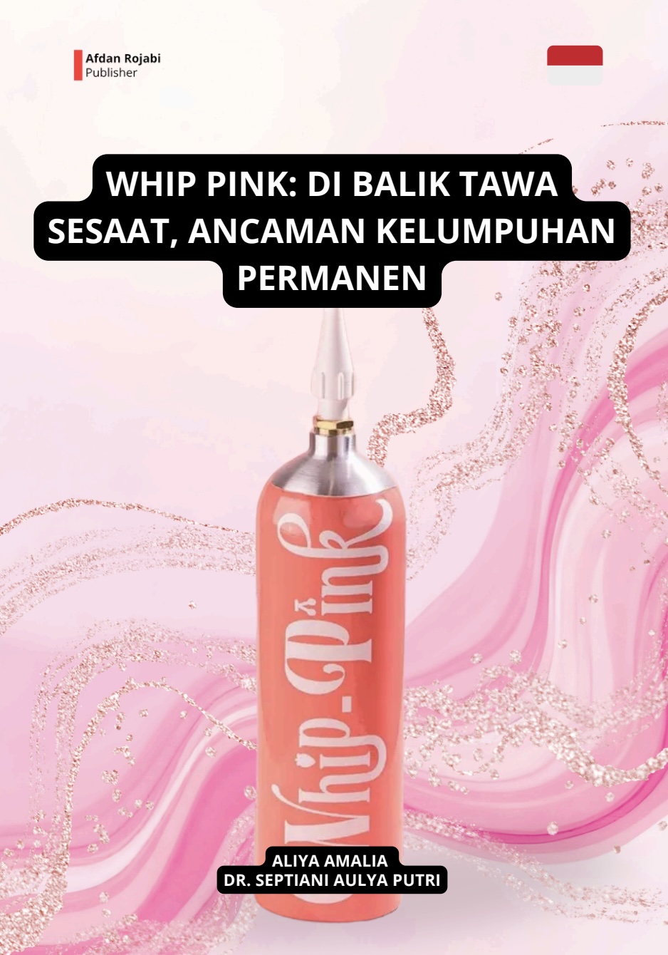 Cover buku Whip Pink: Di Balik Tawa Sesaat, Ancaman Kelumpuhan Permanen