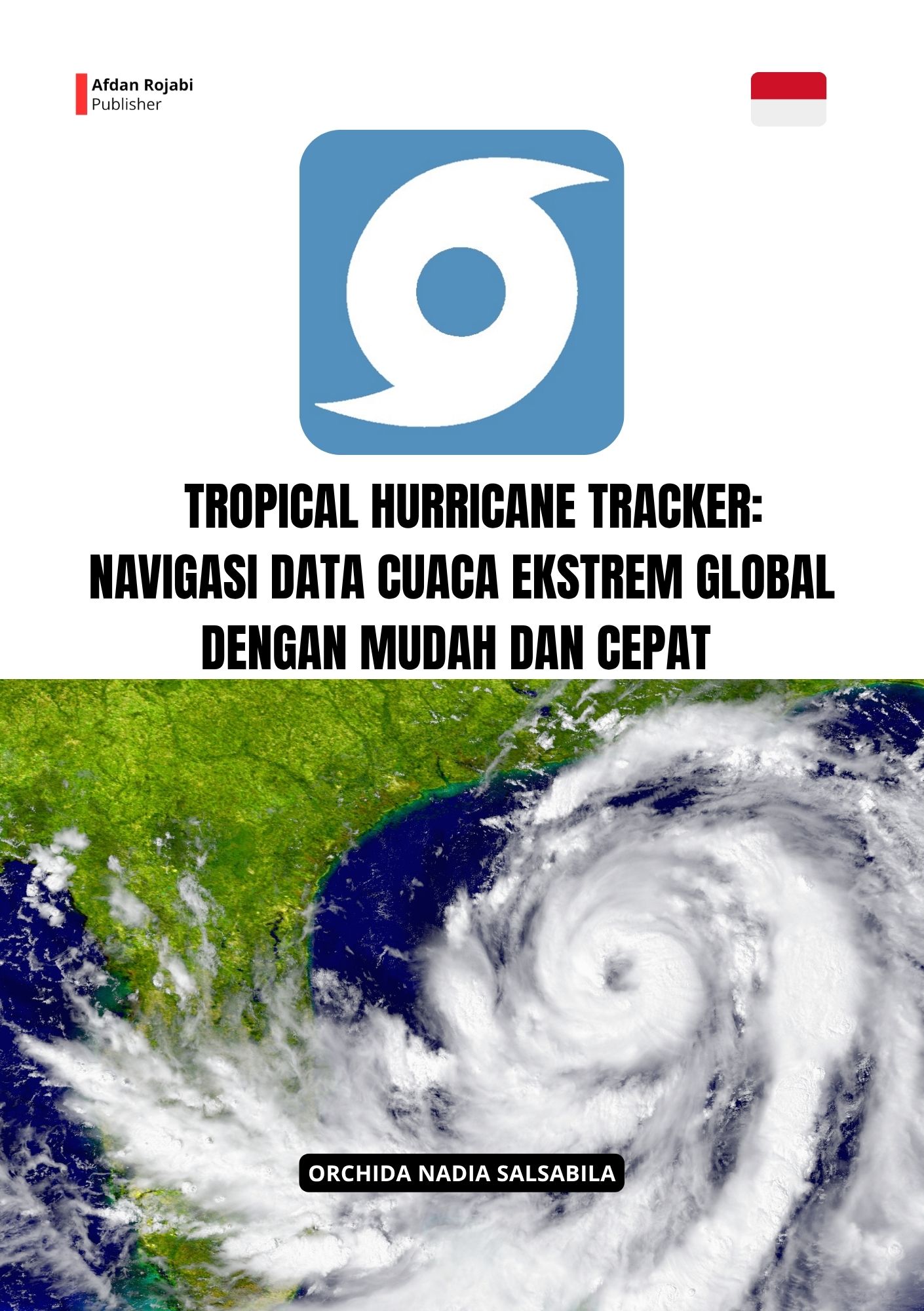 Cover buku Tropical Hurricane Tracker: Navigasi Data Cuaca Ekstrem Global dengan Mudah dan Cepat