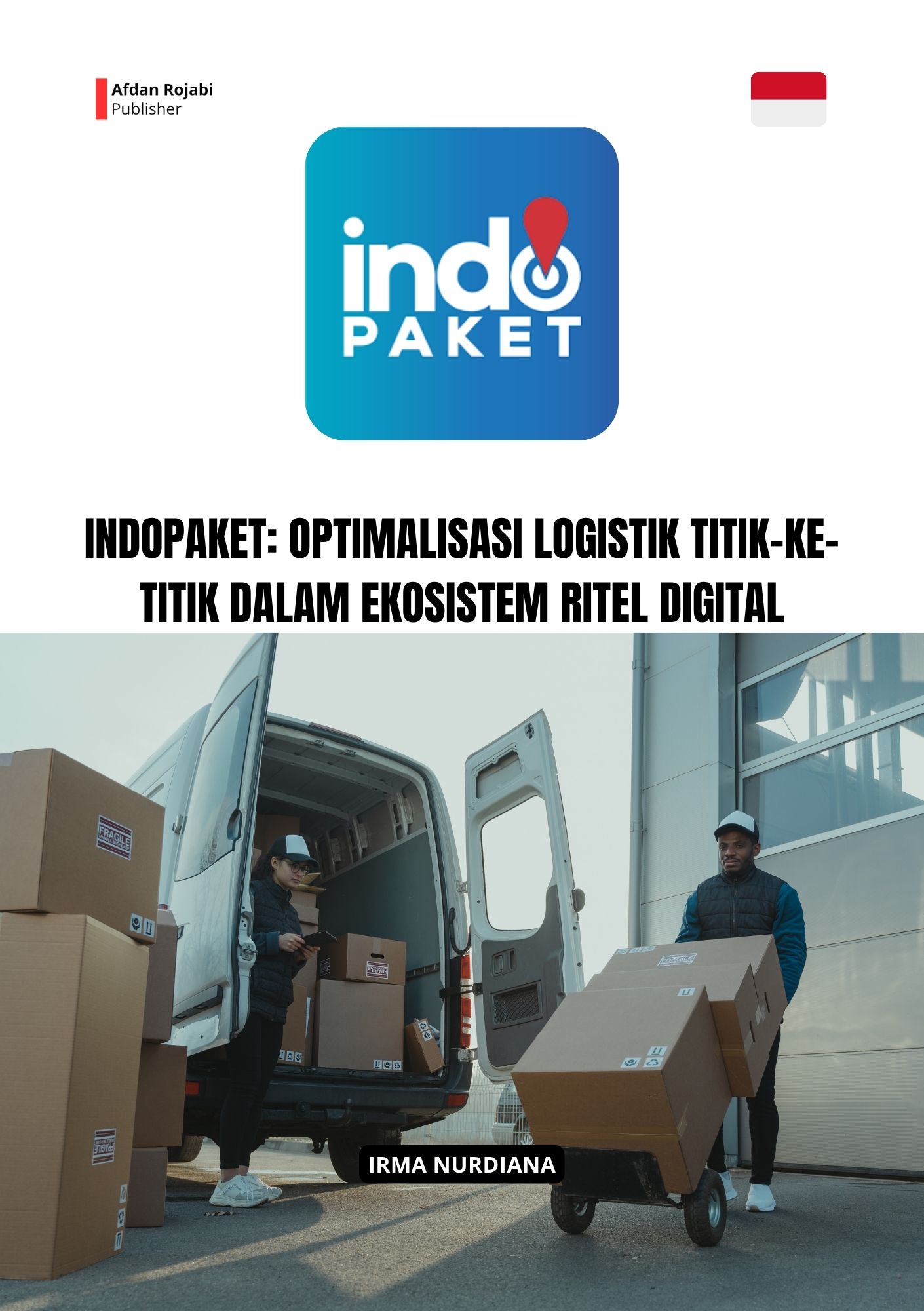 Indopaket: Optimalisasi Logistik Titik-Ke-Titik Dalam Ekosistem Ritel Digital