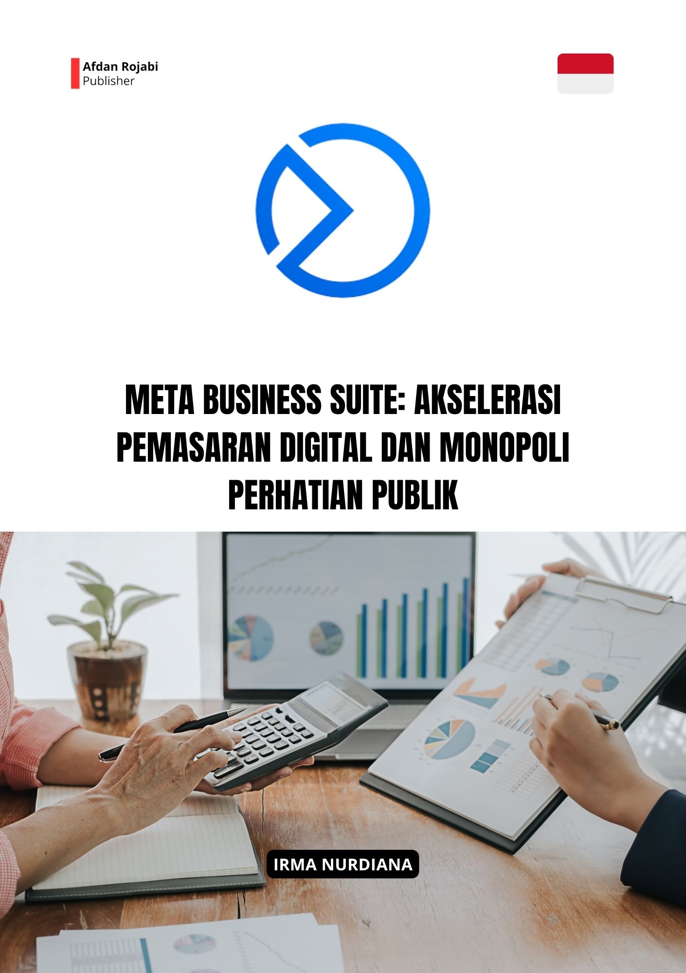 Meta Business Suite: Akselerasi Pemasaran Digital Dan Monopoli Perhatian Publik