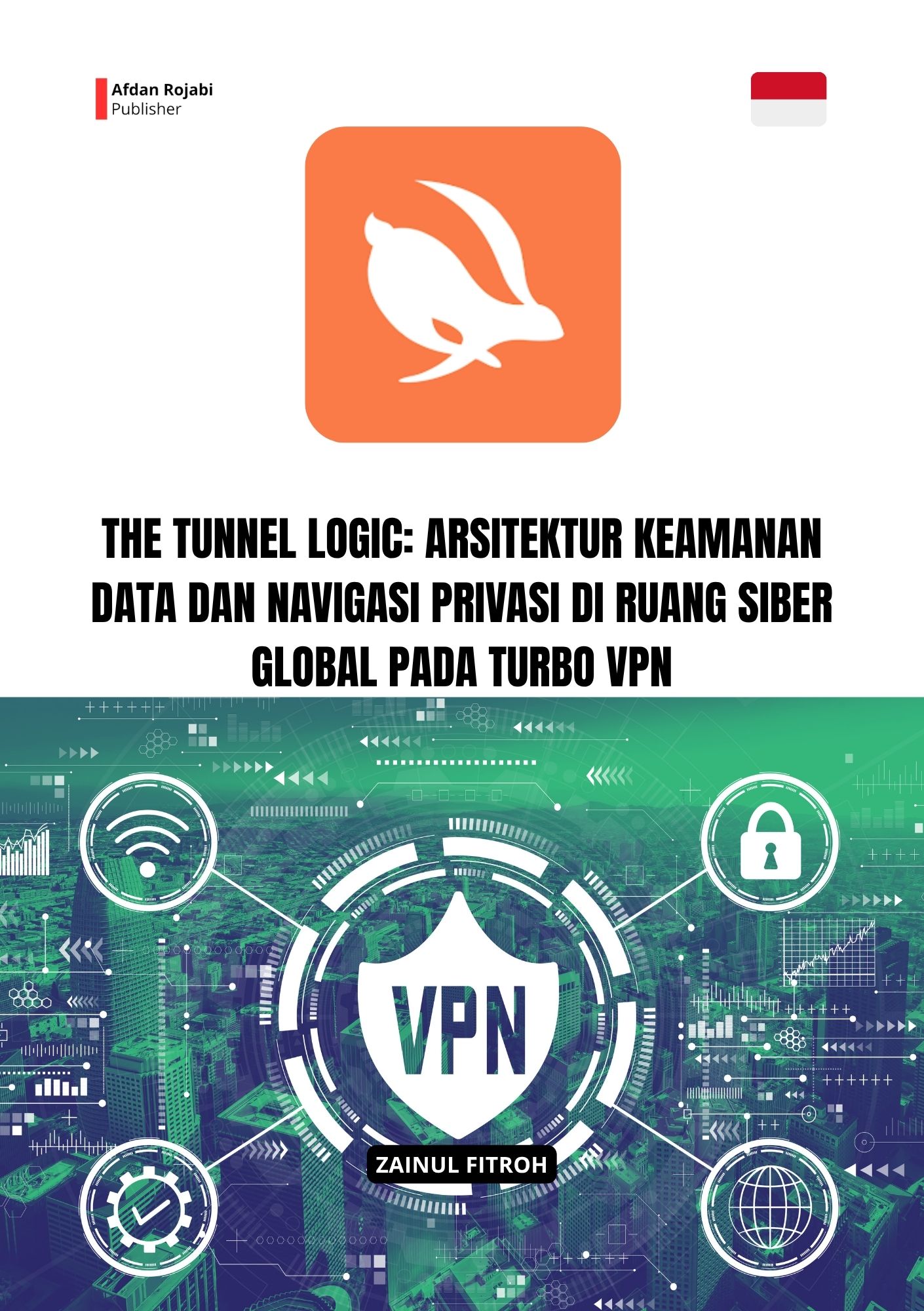 The Tunnel Logic: Arsitektur Keamanan Data dan Navigasi Privasi di Ruang Siber Global pada Turbo VPN