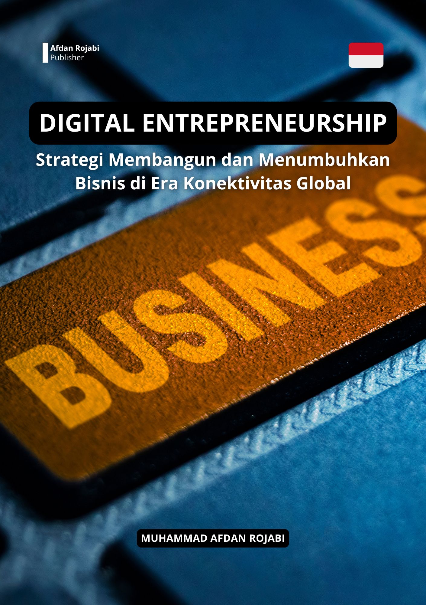 Digital Entrepreneurship: Strategi Membangun dan Menumbuhkan Bisnis di Era Konektivitas Global