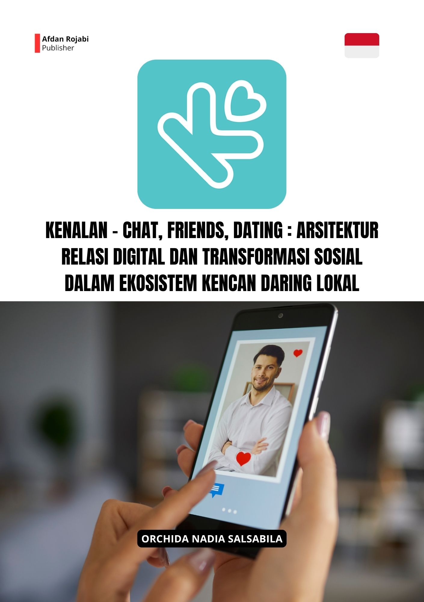 Kenalan: Chat, Friends, Dating: Arsitektur Relasi Digital dan Transformasi Sosial dalam Ekosistem Kencan Daring Lokal
