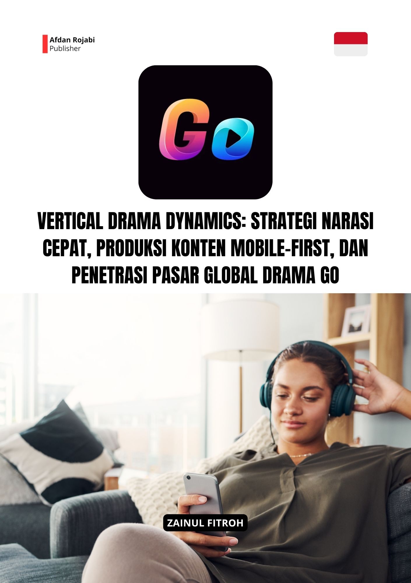 Vertical Drama Dynamics: Strategi Narasi Cepat, Produksi Konten Mobile-First, dan Penetrasi Pasar Global Drama Go