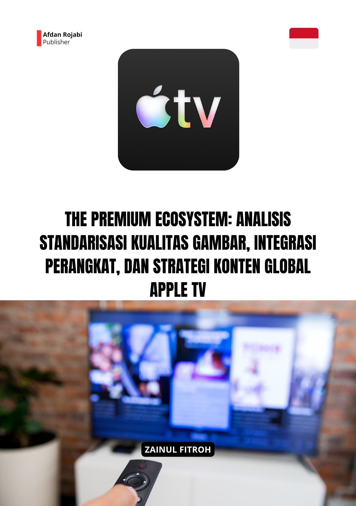 The Premium Ecosystem: Analisis Standardisasi Kualitas Gambar, Integrasi Perangkat, dan Strategi Konten Global Apple TV
