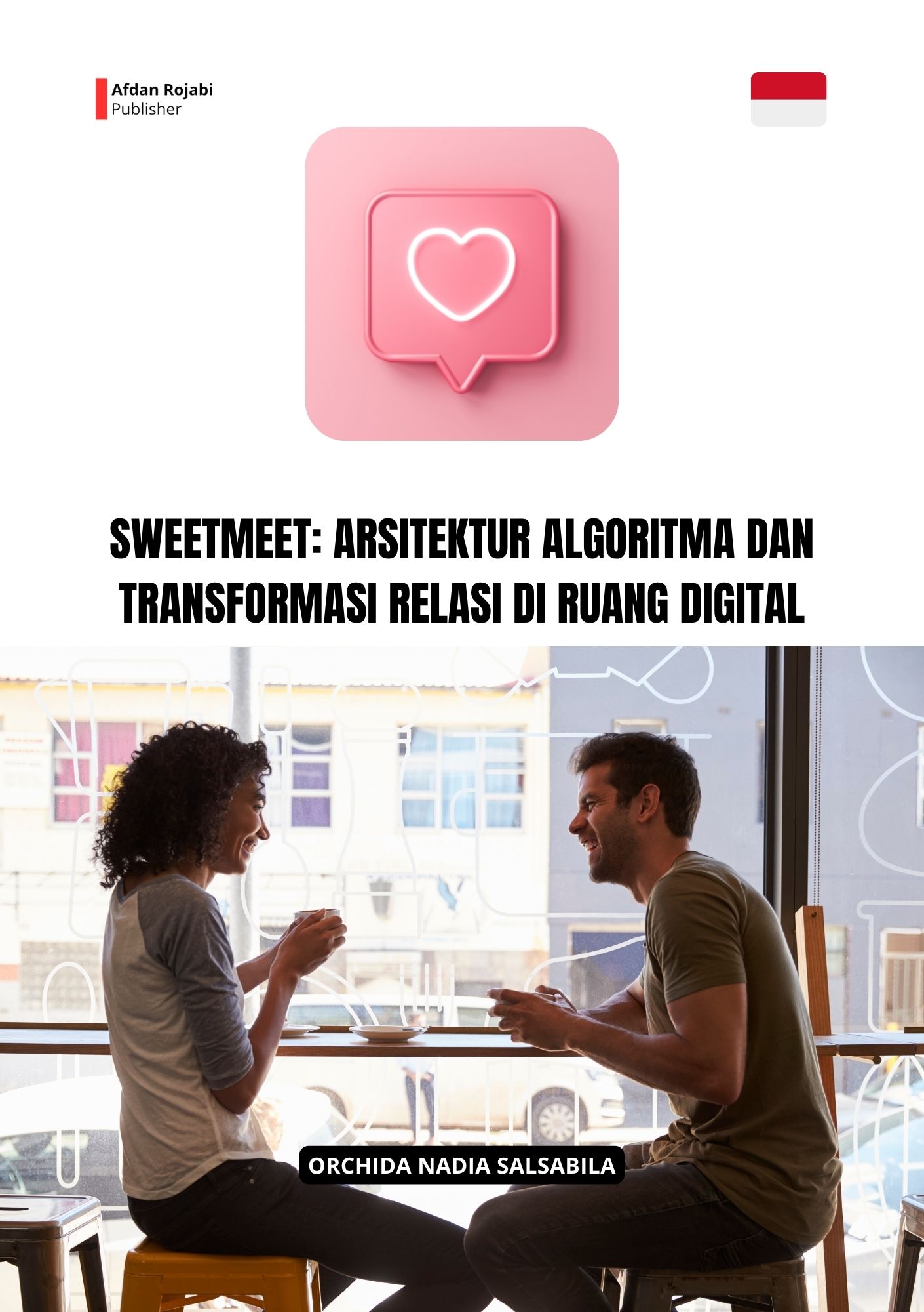 Sweetmeet: Arsitektur Algoritma Dan Transformasi Relasi Di Ruang Digital