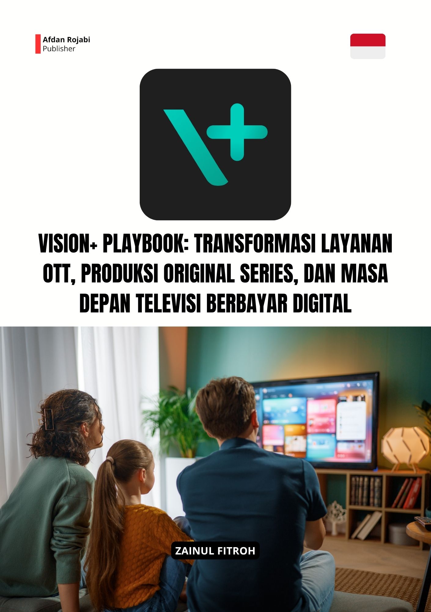 Vision+ Playbook: Transformasi Layanan OTT, Produksi Original Series, dan Masa Depan Televisi Berbayar Digital