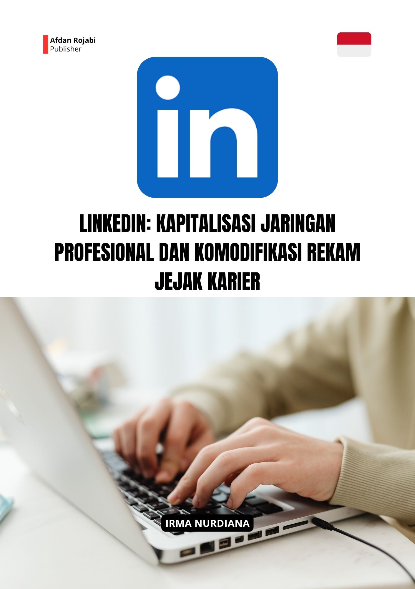 LinkedIn: Kapitalisasi Jaringan Profesional dan Komodifikasi Rekam Jejak Karier