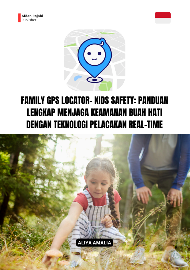 Family Gps Locator- Kids Safety: Panduan Lengkap Menjaga Keamanan Buah Hati Dengan Teknologi Pelacakan Real-Time 