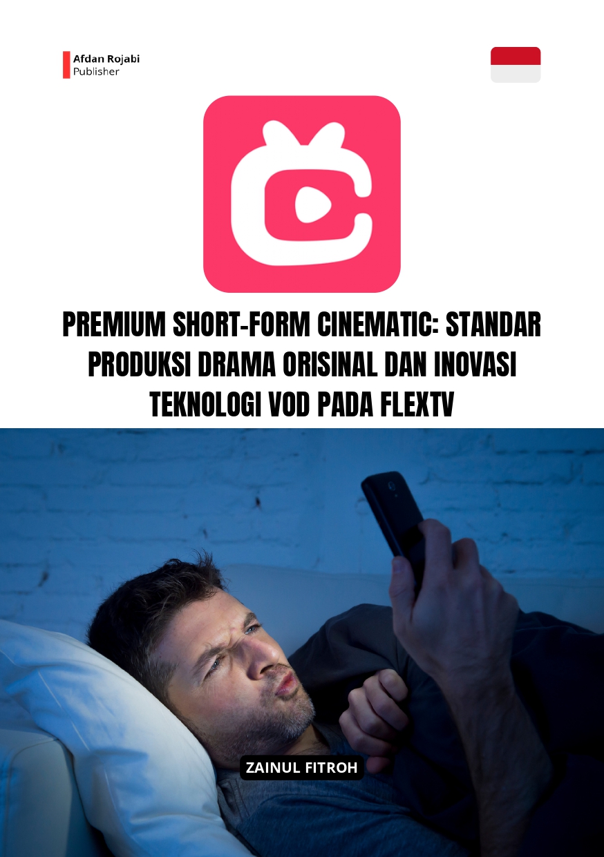 Premium Short-Form Cinematic: Standar Produksi Drama Orisinal dan Inovasi Teknologi VOD pada FlexTV