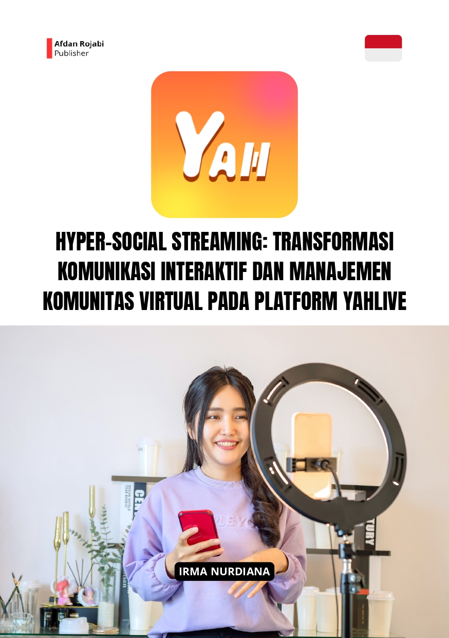 Hyper-Social Streaming: Transformasi Komunikasi Interaktif dan Manajemen Komunitas Virtual pada Platform YahLive
