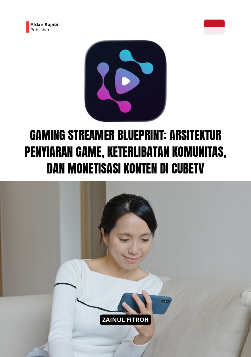 Gaming Streamer Blueprint: Arsitektur Penyiaran Game, Keterlibatan Komunitas, dan Monetisasi Konten di CubeTV