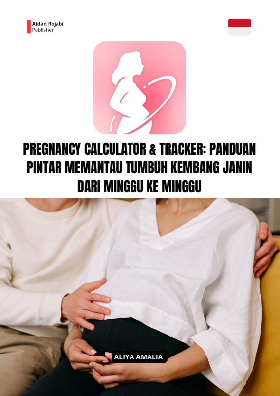 Pregnancy Calculator & Tracker: Panduan Pintar Memantau Tumbuh Kembang Janin Dari Minggu Ke Minggu