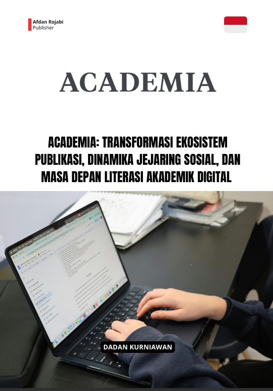 ACADEMIA : Transformasi Ekosistem Publikasi, Dinamika  Jejaring Sosial, dan Masa Depan Literasi Akademik  Digital 