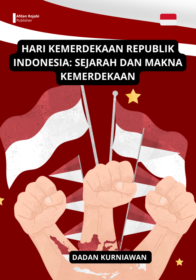 Hari Kemerdekaan Republik Indonesia: Sejarah Dan Makna Kemerdekaan