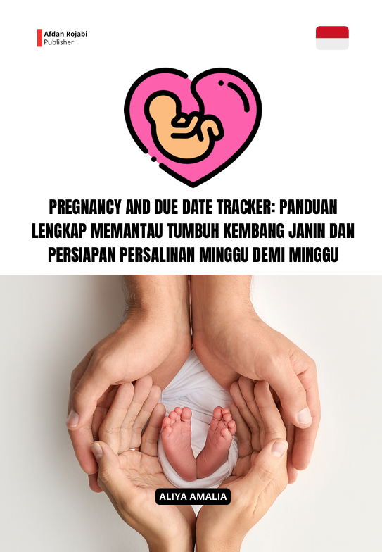 PREGNANCY AND DUE DATE  TRACKER  Panduan Lengkap Memantau Tumbuh Kembang  Janin dan Persiapan Persalinan Minggu demi  Minggu 