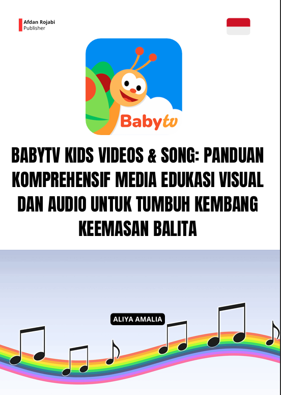 BABYTV KIDS VIDEOS & SONG: PANDUAN  KOMPREHENSIF MEDIA EDUKASI VISUAL  DAN AUDIO UNTUK TUMBUH KEMBANG  KEEMASAN BALITA