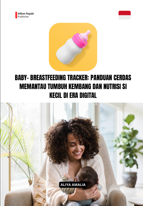 BABY- BREASTFEEDING  TRACKER  Panduan Cerdas Memantau Tumbuh Kembang dan  Nutrisi Si Kecil di Era Digital