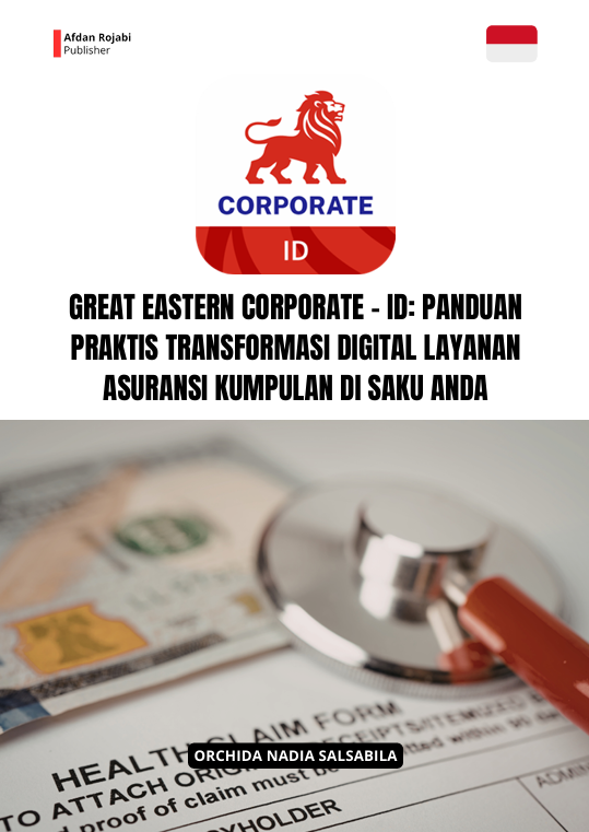 GREAT EASTERN CORPORATE - ID  Panduan Praktis Transformasi Digital Layanan  Asuransi Kumpulan di Saku Anda