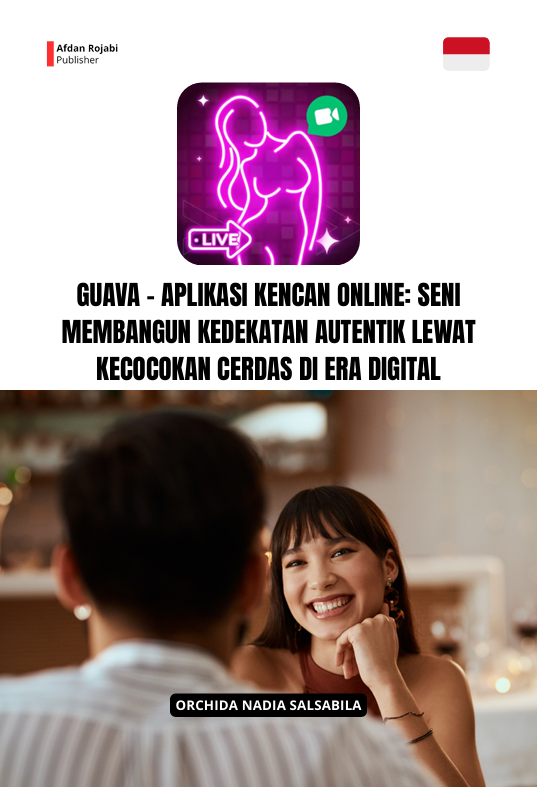 GUAVA - APLIKASI KENCAN  ONLINE  Seni Membangun Kedekatan Autentik Lewat  Kecocokan Cerdas Di Era Digital