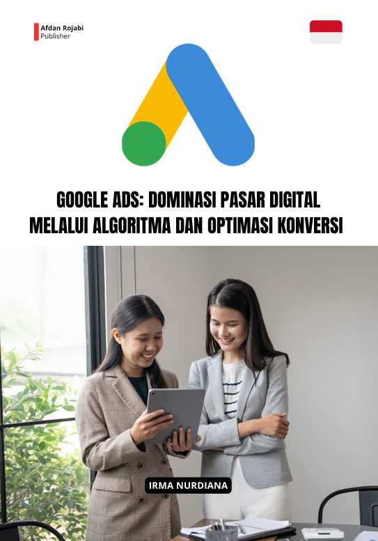 Google Ads: Dominasi Pasar Digital Melalui Algoritma dan Optimasi Konversi