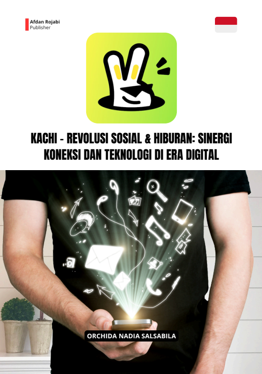 Kachi - Revolusi Sosial & Hiburan: Sinergi Koneksi Dan Teknologi Di Era Digital 