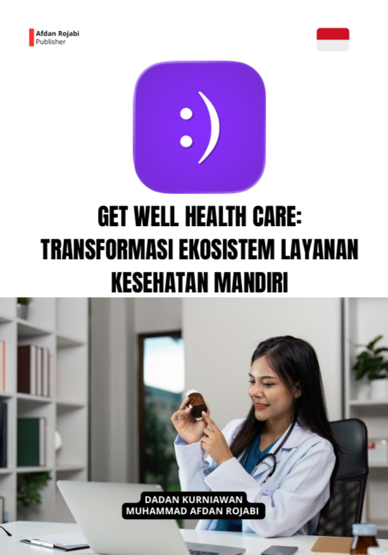 Cover buku GET WELL HEALTH CARE: TRANSFORMASI  EKOSISTEM LAYANAN KESEHATAN MANDIRI 