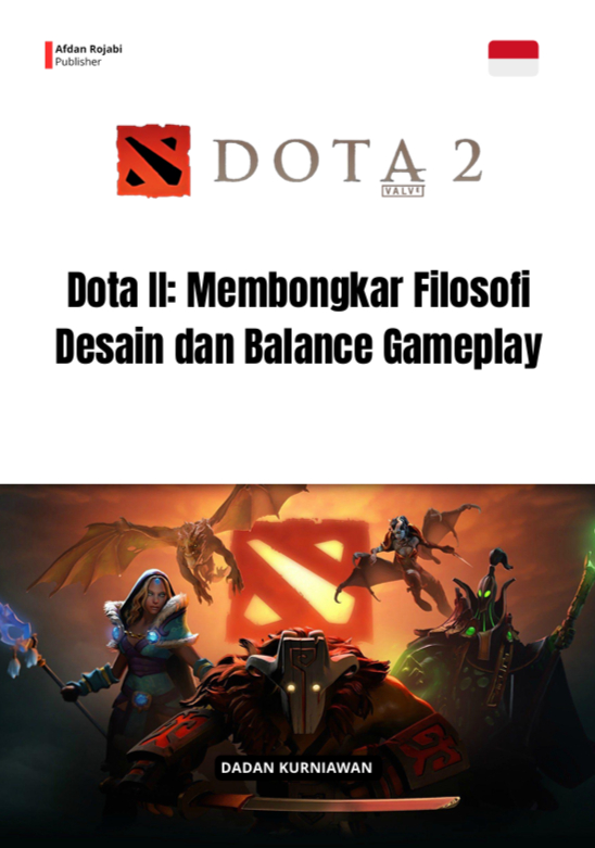Cover buku DOTA II: MEMBONGKAR FILOSOFI DESAIN DAN   BALANCE GAMEPLAY