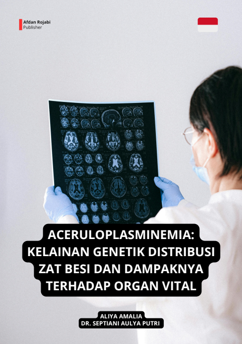 Aceruloplasminemia: Kelainan Genetik Distribusi Zat Besi Dan Dampaknya Terhadap Organ Vital