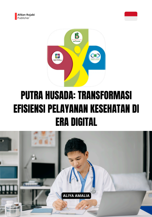 Putra Husada: Transformasi Efisiensi Pelayanan Kesehatan Di Era Digital